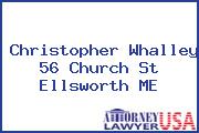 Christopher Whalley 56 Church St Ellsworth ME