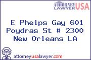 E Phelps Gay 601 Poydras St # 2300 New Orleans LA