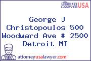 George J Christopoulos 500 Woodward Ave # 2500 Detroit MI
