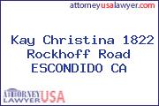 Kay Christina 1822 Rockhoff Road ESCONDIDO CA