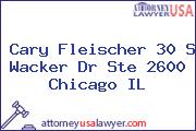 Cary Fleischer 30 S Wacker Dr Ste 2600 Chicago IL