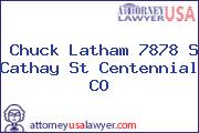 Chuck Latham 7878 S Cathay St Centennial CO