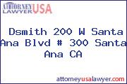 Dsmith 200 W Santa Ana Blvd # 300 Santa Ana CA