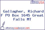 Gallagher, Richard F PO Box 1645 Great Falls MT