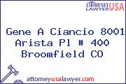 Gene A Ciancio 8001 Arista Pl # 400 Broomfield CO