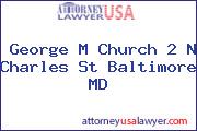 George M Church 2 N Charles St Baltimore MD