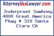 Inderpreet Sawhney 4800 Great America Pkwy # 310 Santa Clara CA
