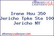 Irene Hsu 350 Jericho Tpke Ste 100 Jericho NY