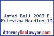 Jared Bell 2065 E. Fairview Merdian ID