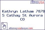 Kathryn Latham 7878 S Cathay St Aurora CO