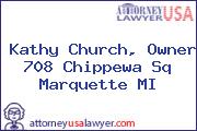 Kathy Church, Owner 708 Chippewa Sq Marquette MI