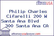 Philip Charles Cifarelli 200 W Santa Ana Blvd      300 Santa Ana CA