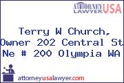 Terry W Church, Owner 202 Central St Ne # 200 Olympia WA