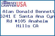 Alan Donald Bennett 5241 E Santa Ana Cyn Rd #105 Anaheim Hills CA