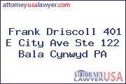 Frank Driscoll 401 E City Ave Ste 122 Bala Cynwyd PA