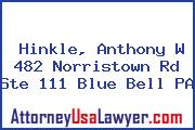 Hinkle, Anthony W 482 Norristown Rd Ste 111 Blue Bell PA