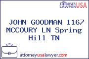 JOHN GOODMAN 1167 MCCOURY LN Spring Hill TN