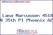 Lana Marcussen 4518 N 35th Pl Phoenix AZ