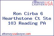 Ron Cirba 6 Hearthstone Ct Ste 103 Reading PA