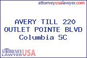 AVERY TILL 220 OUTLET POINTE BLVD Columbia SC