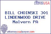 BILL CHOINSKI 301 LINDENWOOD DRIVE Malvern PA
