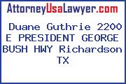 Duane Guthrie 2200 E PRESIDENT GEORGE BUSH HWY Richardson TX