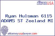 Ryan Hulsman 6115 ADAMS ST Zeeland MI