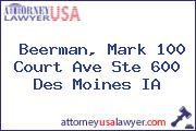 Beerman, Mark 100 Court Ave Ste 600 Des Moines IA