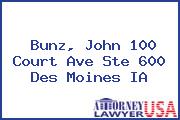Bunz, John 100 Court Ave Ste 600 Des Moines IA