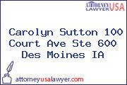 Carolyn Sutton 100 Court Ave Ste 600 Des Moines IA