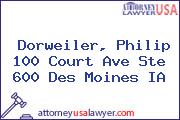 Dorweiler, Philip 100 Court Ave Ste 600 Des Moines IA