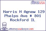 Harris H Agnew 129 Phelps Ave # 801 Rockford IL