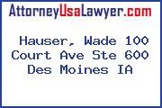 Hauser, Wade 100 Court Ave Ste 600 Des Moines IA