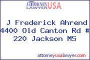 J Frederick Ahrend 4400 Old Canton Rd # 220 Jackson MS