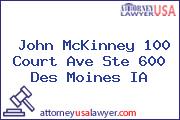 John McKinney 100 Court Ave Ste 600 Des Moines IA