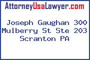 Joseph Gaughan 300 Mulberry St Ste 203 Scranton PA