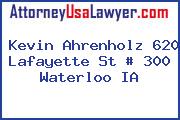 Kevin Ahrenholz 620 Lafayette St # 300 Waterloo IA