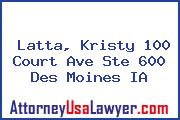 Latta, Kristy 100 Court Ave Ste 600 Des Moines IA