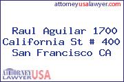 Raul Aguilar 1700 California St # 400 San Francisco CA