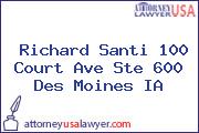 Richard Santi 100 Court Ave Ste 600 Des Moines IA