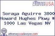 Soraya Aguirre 3800 Howard Hughes Pkwy # 1000 Las Vegas NV