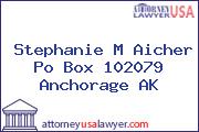 Stephanie M Aicher Po Box 102079 Anchorage AK