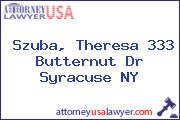 Szuba, Theresa 333 Butternut Dr Syracuse NY