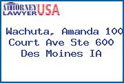 Wachuta, Amanda 100 Court Ave Ste 600 Des Moines IA
