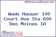 Wade Hauser 100 Court Ave Ste 600 Des Moines IA