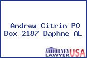 Andrew Citrin PO Box 2187 Daphne AL