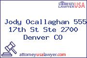 Jody Ocallaghan 555 17th St Ste 2700 Denver CO