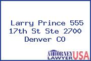 Larry Prince 555 17th St Ste 2700 Denver CO