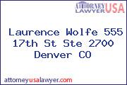 Laurence Wolfe 555 17th St Ste 2700 Denver CO