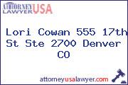 Lori Cowan 555 17th St Ste 2700 Denver CO